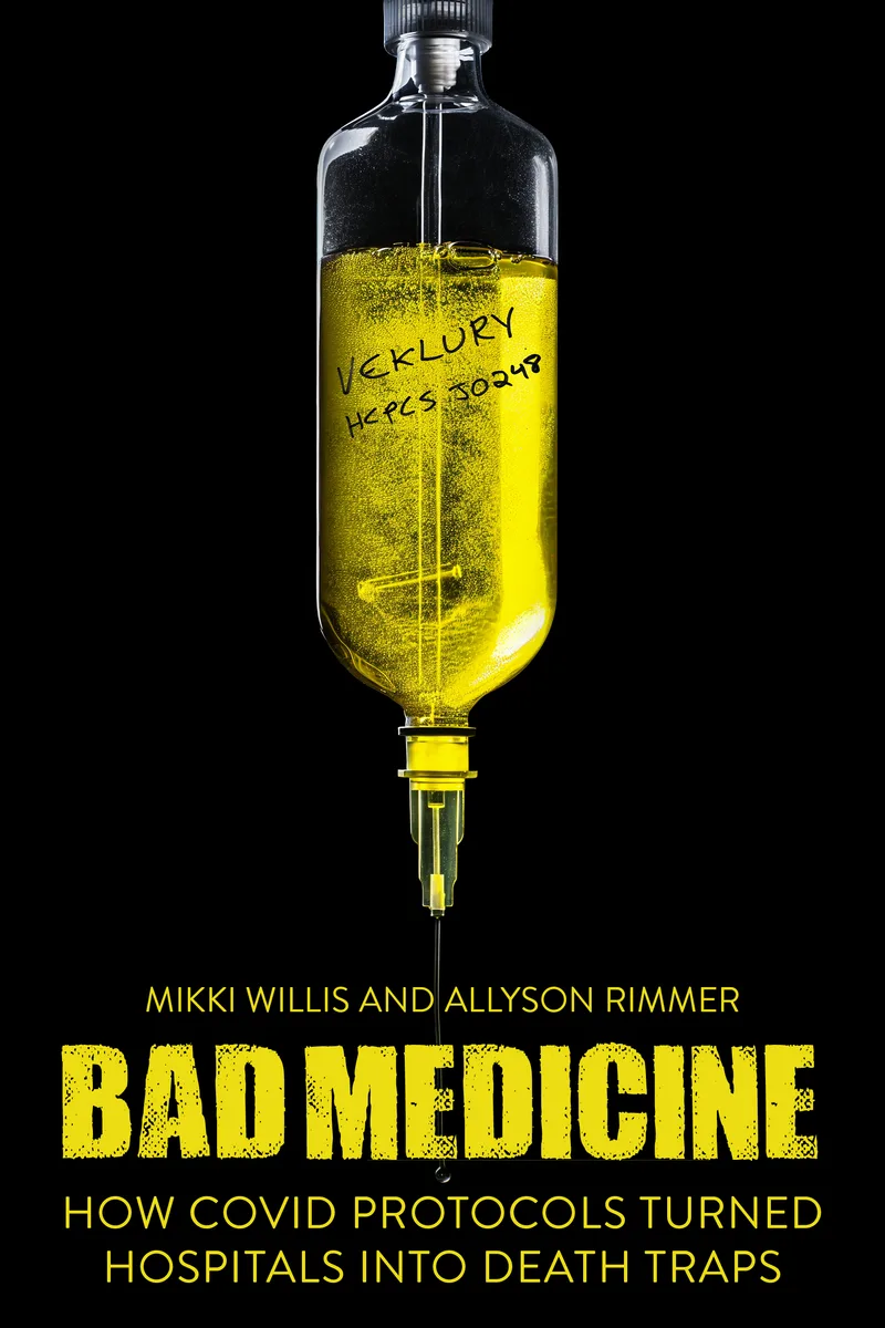 Book cover: Bad Medicine, How COVID Protocols Turned Hospitals into Death Traps, by Mikki Willis and Allyson Rimmer.
